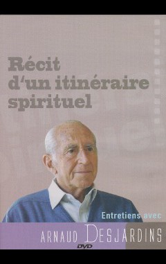 couverture du dvd récit d'un itinéraire spirituel d'Arnaud Desjardins